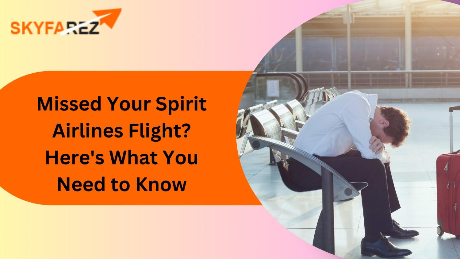 spirit airlines missed flight